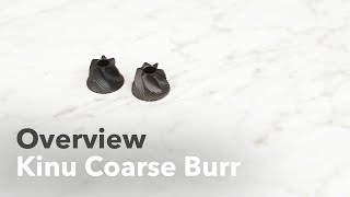 Video Overview  Kinu Coarse Burr [upl. by Lledal]