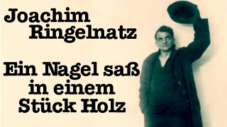 Joachim Ringelnatz  Ein Nagel saß in einem Stück Holz [upl. by Perl]