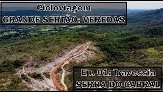 GRANDE SERTÃO VEREDAS  Ep 01 Documentário Travessia da Serra do Cabral [upl. by Polash]