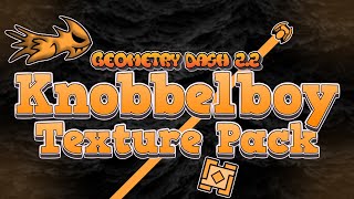 Geometry Dash 22  Knobbelboy Texture Pack Update  Icons  Particles [upl. by Aramoy]