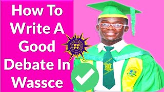 How to write a good debate in Wassce [upl. by Naujat955]