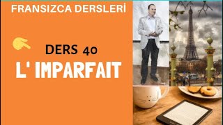 Fransızca Dersleri 40  L IMPARFAIT  Fransızca Öğreniyorum [upl. by Chandal]