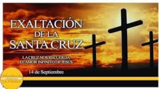 Exaltación de la Santa Cruz 14 septiembre [upl. by Claudelle]