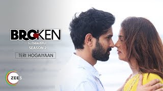 Teri Hogaiyaan  Music Video  Vishal Mishra  Broken But Beautiful Season 2  Streaming Now On ZEE5 [upl. by Ivonne846]