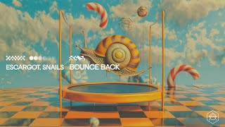 ESCARGOT SNAILS  BOUNCE BACK Official Audio [upl. by Resarf]