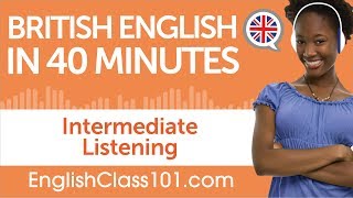 40 Minutes of Intermediate British English Listening Comprehension [upl. by Gilbertine]