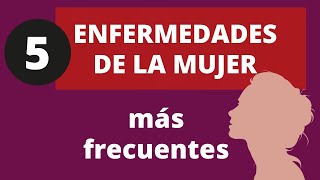 Las 5 enfermedades de la mujer más frecuentes [upl. by Nolahp]