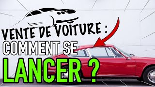 🚘 Vente de voiture doccasion Comment se lancer  🚘 [upl. by Anallese174]