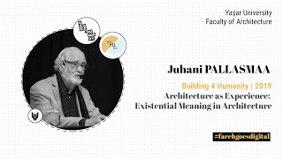 B4H 2019  JUHANI PALLASMAA Architecture as Experience Existential Meaning in Architecture [upl. by Damita]