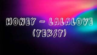 Honey Lalalove  Tekst [upl. by Jonah136]