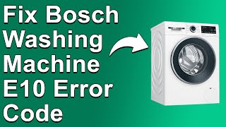 Bosch Washing Machine E10 Error Code Why It Happens And How To Resolve The Issue [upl. by Eicul]