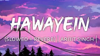 Hawayein slowed  reverb  arijit singh [upl. by Notreb]