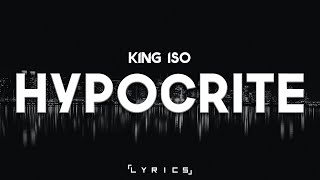 King Iso  Hypocrite 「Lyrics」 [upl. by Nylcaj]