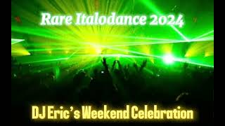 DJ Eric’s Weekend  Italodance Mixtape 2024 Rare Tracks [upl. by Kcirrez711]