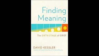 David Kessler Finding Meaning The Sixth Stage of Grief [upl. by Anirret]