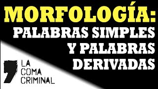 Morfología Palabras simples y derivadas ¿Qué son ¿Cómo las diferenciamos ¿Qué morfemas tienen [upl. by Malek]