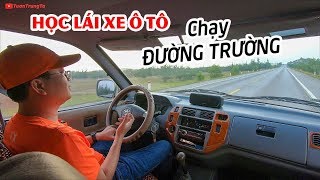 HỌC LÁI XE Ô TÔ ▶ Hướng dẫn chạy đường trường cơ bản cho người mới [upl. by Nivlag]