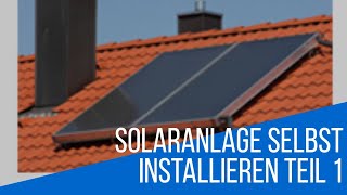 Solaranlage selbst Installieren Teil 1 [upl. by Anauqahs774]