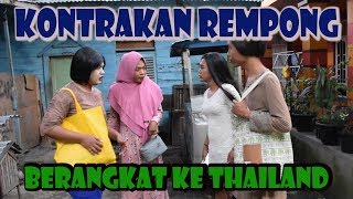 BERANGKAT KE THAILAND  KONTRAKAN REMPONG EPISODE 88 [upl. by Natividad]