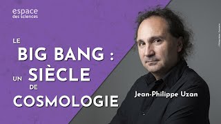 💥 JeanPhilippe Uzan Le big bang  un siècle de cosmologie [upl. by Amimej]