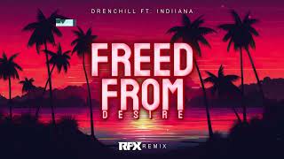 Drenchill ft Indiiana  Freed from Desire RFX REMIX 2024 [upl. by Allehcram78]