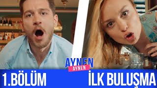 1Bölüm İlk Buluşma I Aynen Aynen [upl. by Beauchamp]