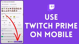 How To Use Twitch Prime On Phone 2024  Subscribe With Twitch Prime On Mobile Full Guide [upl. by Llecrad]