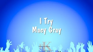 I Try  Macy Gray Karaoke Version [upl. by Yemrej716]