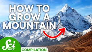 The Amazing Life Cycle of Mountains  SciShow Compilation [upl. by Ongun]