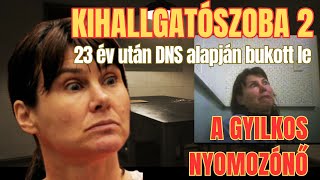 Kihallgatószoba 2 A Szociopata nyomozónő titkos kihallgatása truecrime magyar dokumentumfilm [upl. by Jezebel]