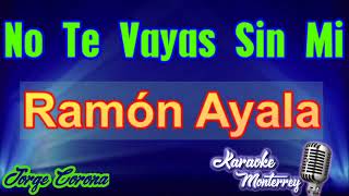 Karaoke Ramon Ayala No Te Vayas Sin Mi [upl. by Wiggins633]