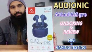 Audionic airbud 625 pro  Detailed review and unboxing video ENC Mic testing and PUBG gaming test [upl. by Shiverick]