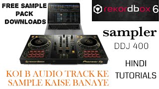 HOW TO USE THE SAMPLER IN REKORDBOX 6 amp DOWNLOAD FREE SAMPLE PACK DDJ 400 HINDI [upl. by Adnoryt]