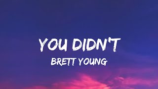 Brett Young  You Didnt lyrics [upl. by Trevar894]