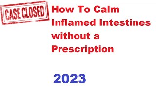 How To Calm Inflamed Intestines without a Prescription in 2023 [upl. by Pruchno657]