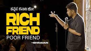 RICH FRIENDS POOR FRIENDS  Shravan P  Kannada Standup comedy [upl. by Florian]