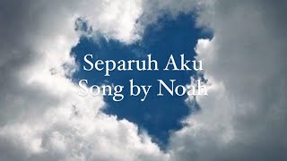 separuh aku by noah  lyric [upl. by Arobed]