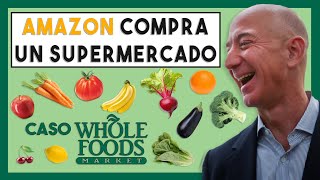 🍎 ¿Por qué Amazon ha comprado un Supermercado  Caso Whole Foods Market [upl. by Farron]