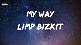 Limp Bizkit  My Way Lyrics [upl. by Latsyrhc]