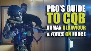 Pros guide to CQB  Human Behaviour amp Force on Force [upl. by Fortuna]