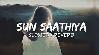 Sun Saathiya Slowed  Reverb  ABCD 2 [upl. by Nuhs]