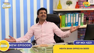 NEW Ep 4221 Mehta Bana Office Ka Boss  Taarak Mehta Ka Ooltah Chashmah  तारक मेहता [upl. by Francisco294]