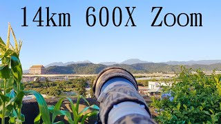 14km 600X ZOOM 25mm15000mm supertelephoto 超望遠 4K [upl. by Morena]