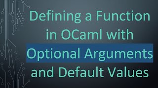 Defining a Function in OCaml with Optional Arguments and Default Values [upl. by Othello]