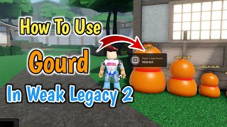 How To Use Gourd In Weak Legacy 2 Roblox  complete Guide [upl. by Peggi]