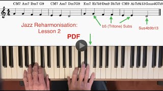 Jazz Reharmonisation Lesson 2 b5th Tritone Substitutes and Suspensions [upl. by Rube76]