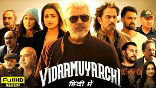 Vidaamuyarchi Full Movie In Hindi Dubbed 2025  Ajith Kumar Trisha Krishnan  HD Reviews amp Facts [upl. by Bain346]