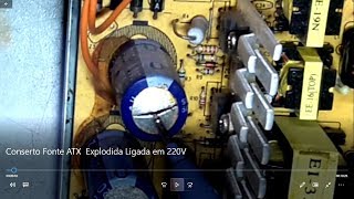 Conserto Fonte ATX Explodida Ligada em 220V [upl. by Cristal94]