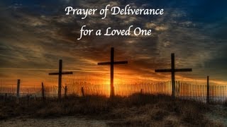 Deliverance Prayer for a Loved One [upl. by Hearn]