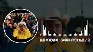 That Mexican OT  Crooked Officer feat Z Ro [upl. by Ainit576]